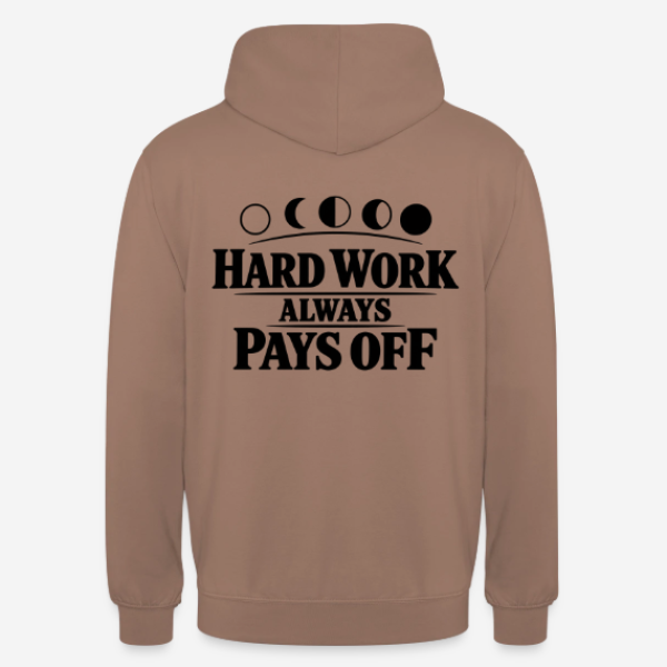 HARD WORK ALWAYS PAYS OFF Hoodie in mokka mit Rückendruck